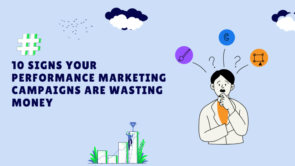 10 Signs Your Performance Marketing Campaigns Are Wasting Money 21 8 Ways a Performance Marketing Agency Helps Businesses Increase Leads Sales and ROI 3 Kleverway